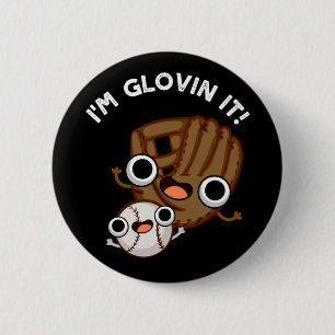 Badge Rond 5 Cm Je suis Glovin It Funny Baseball Pun Dark BG