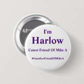 Badge Rond 5 Cm Je suis Harlow - l'ami le plus mignon de Mike A (Devant & derrière)