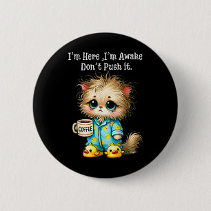 Badge Rond 5 Cm Je Suis Ici Je Me Réveille Ne Pousse Pas