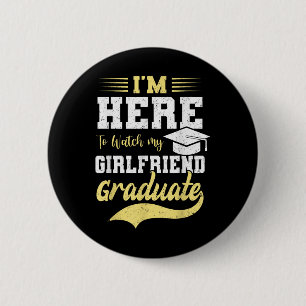 Badge Rond 5 Cm Je Suis Ici Pour Voir Ma Petite Amie Diplômée 2025