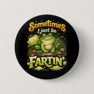 Badge Rond 5 Cm Je suis juste en train de péter