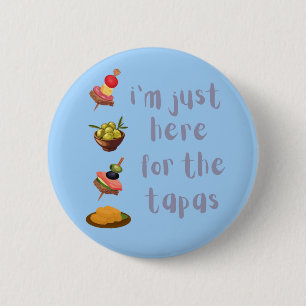 Badge Rond 5 Cm Je suis juste ici pour le Tapas drôle