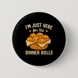 Badge Rond 5 Cm Je Suis Juste Ici Pour Les Roulés Du Dîner Mignon