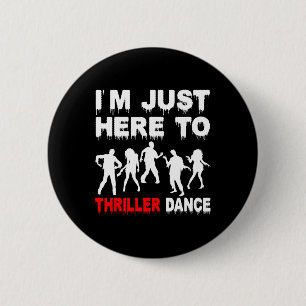 Badge Rond 5 Cm Je suis juste ici pour Thriller Danse Zombie Funny