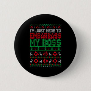 Badge Rond 5 Cm Je suis juste là pour embarrasser mon patron Noël