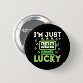 Badge Rond 5 Cm Je suis juste Lucky Jour de la Saint Patrick Slots (Devant & derrière)