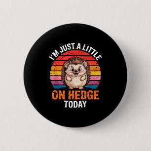 Badge Rond 5 Cm Je suis juste un peu sur la haie aujourd'hui drôle