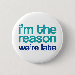 Badge Rond 5 Cm Je suis la raison pour laquelle nous sommes en ret