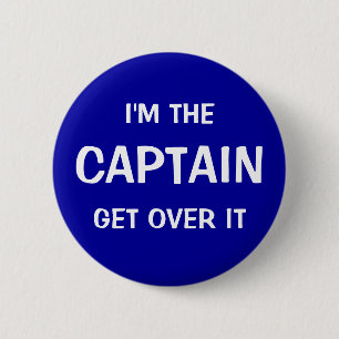 Badge Rond 5 Cm Je suis le capitaine. Obtenez au-dessus de lui -