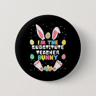 Badge Rond 5 Cm Je suis le professeur remplaçant lapin drôle de Pâ