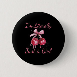 Badge Rond 5 Cm Je suis littéralement juste une fille Nk Coquette