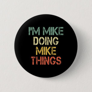 Badge Rond 5 Cm Je suis Mike faisant des trucs de Mike drôle de No