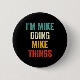 Badge Rond 5 Cm Je suis Mike faisant des trucs de Mike drôle vinta