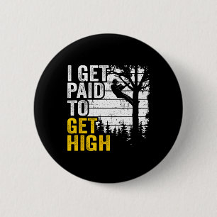Badge Rond 5 Cm Je suis payé pour monter haut en grimpant des arbr
