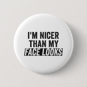 Badge Rond 5 Cm Je suis plus gentil que mon visage a l'air drôle c