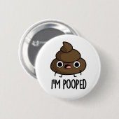Badge Rond 5 Cm Je suis Pooped Funny Poo Pun (Devant & derrière)