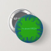Badge Rond 5 Cm Je suis presque VERT (Devant & derrière)