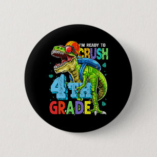 Badge Rond 5 Cm Je suis prêt à écraser le dinosaure de 4e année de