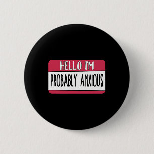 Badge Rond 5 Cm Je suis probablement une santé mentale anxieuse