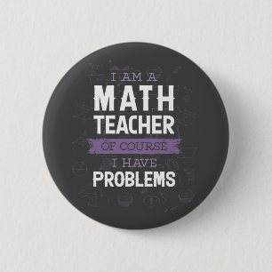 Badge Rond 5 Cm Je suis professeur de mathématiques, bien sûr j'