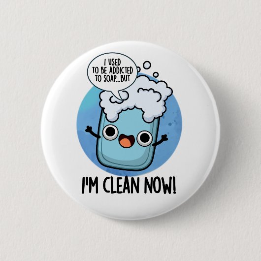 Badge Rond 5 Cm Je suis Propre Maintenant Drôle Drôle Addicté À Pu (Devant)