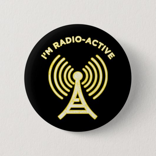 Badge Rond 5 Cm Je suis Radio-Active (Devant)