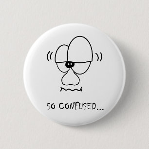 Badge Rond 5 Cm Je suis si confus…
