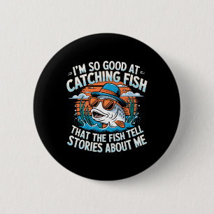 Badge Rond 5 Cm Je suis si doué pour attraper du poisson que les p