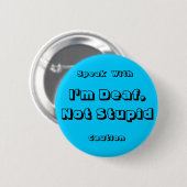 Badge Rond 5 Cm Je suis sourd, non stupide, parle, avec, (Devant & derrière)