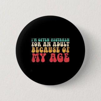 Badge Rond 5 Cm Je Suis Souvent Erroné Pour Un Adulte À Cause De M