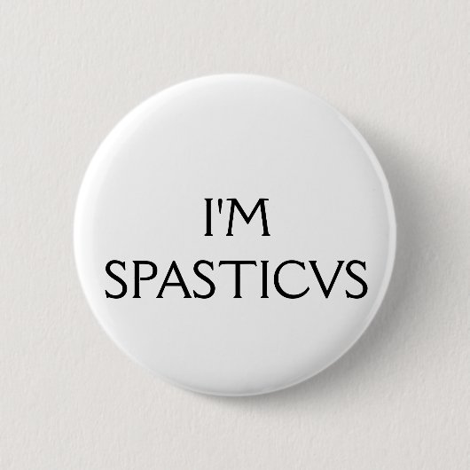 Badge Rond 5 Cm Je suis Spasticus (Devant)
