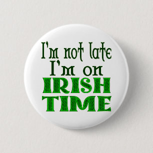 Badge Rond 5 Cm Je suis sur Irish Time Funny Saying Button