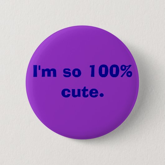 Badge Rond 5 Cm Je suis tellement 100% mignon (Devant)