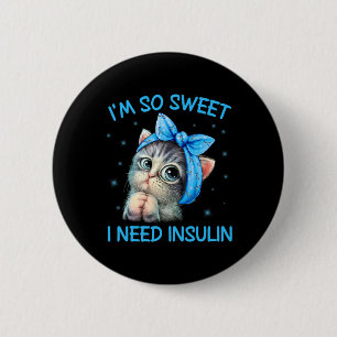 Badge Rond 5 Cm Je suis tellement doux que j'ai besoin d'insuline