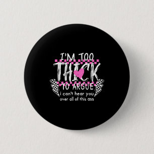 Badge Rond 5 Cm Je suis trop épais pour discuter je ne vous entend
