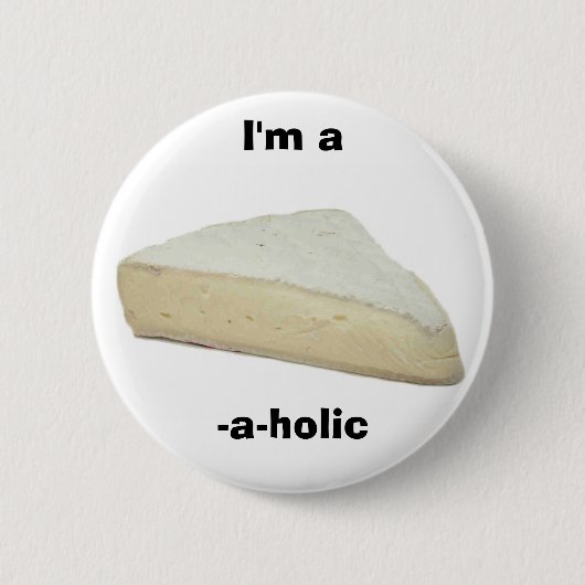 Badge Rond 5 Cm Je suis un brie-un-holic (Devant)
