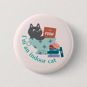 Badge Rond 5 Cm Je suis un chat d'intérieur drôle