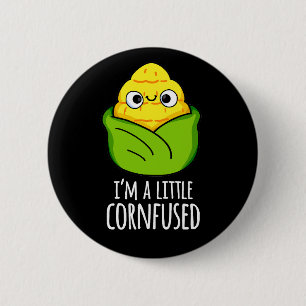 Badge Rond 5 Cm Je suis un petit Cornfused Funny Corn Pun Dark BG