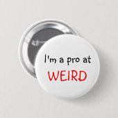 Badge Rond 5 Cm Je suis un pro pour, CHOSE ÉTRANGE (Devant & derrière)