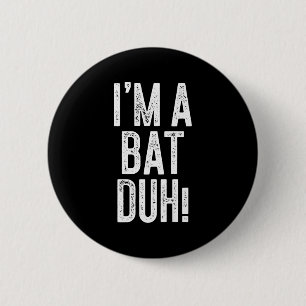 Badge Rond 5 Cm Je Suis Une Chauve-Souris Duh ! T-shirt Adultes Ho