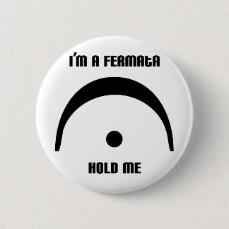 Badge Rond 5 Cm Je suis une Fermata, tiens-moi !Badge