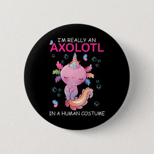 Badge Rond 5 Cm Je suis vraiment un Axolotl dans un Hallo de costu