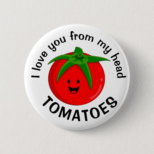 Badge Rond 5 Cm Je T'Aime De Ma Tête Tomates (Devant)