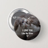 Badge Rond 5 Cm Je T'Aime Pas D'Otter Mignonne Photo (Devant & derrière)