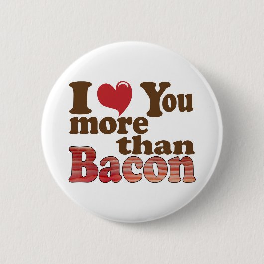 Badge Rond 5 Cm Je T'Aime Plus Que Bacon (Devant)