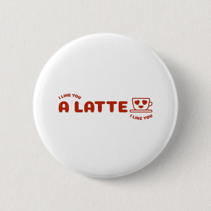 Badge Rond 5 Cm Je T'Aime Un Latte