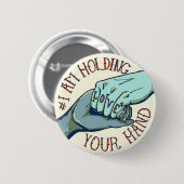 Badge Rond 5 Cm Je tiens votre main (v.1) par Teylor Smirl (Devant & derrière)