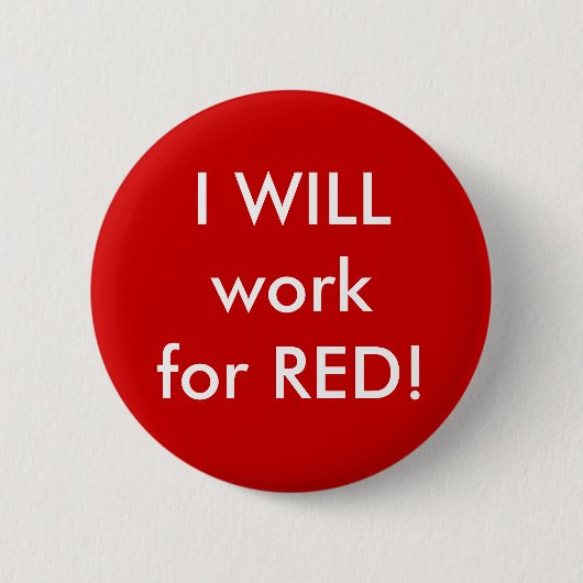 Badge Rond 5 Cm JE travaillerai pour le ROUGE ! (Devant)