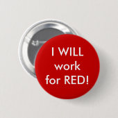 Badge Rond 5 Cm JE travaillerai pour le ROUGE ! (Devant & derrière)