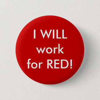 Badge Rond 5 Cm JE travaillerai pour le ROUGE !